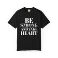 Be Strong and take Heart Tee